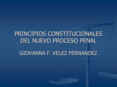 PRINCIPIOS CONSTITUCIONALES DEL NUEVO PROCESO PENAL
