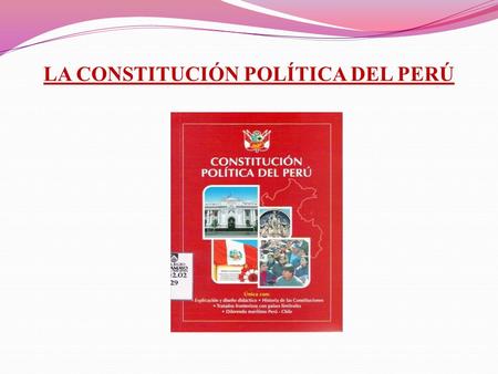 LA CONSTITUCIÓN POLÍTICA DEL PERÚ