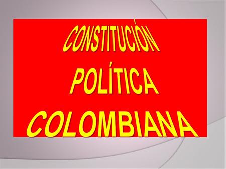 CONSTITUCIÓN POLÍTICA COLOMBIANA
