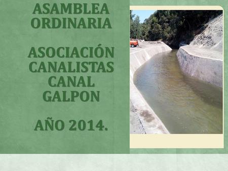 ASAMBLEA ORDINARIA ASOCIACIÓN CANALISTAS CANAL GALPON AÑO 2014.