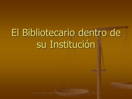 El Bibliotecario dentro de su Institución