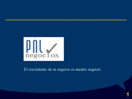 1 El crecimiento de su negocio es nuestro negocio.