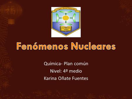 Química- Plan común Nivel: 4º medio Karina Oñate Fuentes