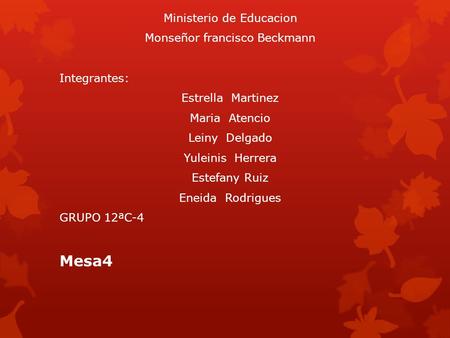 Mesa4 Ministerio de Educacion Monseñor francisco Beckmann Integrantes: