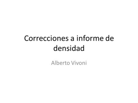 Correcciones a informe de densidad Alberto Vivoni.