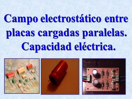Campo electrostático entre placas cargadas paralelas.