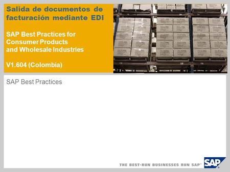 Salida de documentos de facturación mediante EDI SAP Best Practices for Consumer Products and Wholesale Industries V1.604 (Colombia) SAP Best Practices.