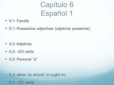 Capítulo 6 Español 1 6.1: Familia