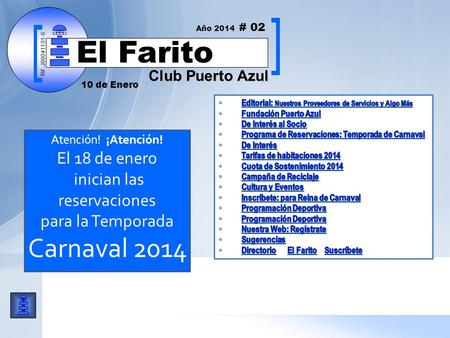 Rif: J00041181-6 Club Puerto Azul El Farito Atención! ¡Atención! El 18 de enero inician las reservaciones para la Temporada Carnaval 2014 Rif: J00041181-6.