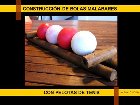 CONSTRUCCIÓN DE BOLAS MALABARES