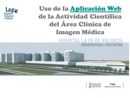 Uso de la Aplicación WebAplicación Web de la Actividad Científica del Área Clínica de Imagen Médica Enrique Ruiz Martínez Uso de la Aplicación WebAplicación.