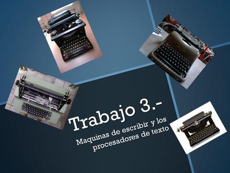 Maquinas de escribir y los procesadores de texto