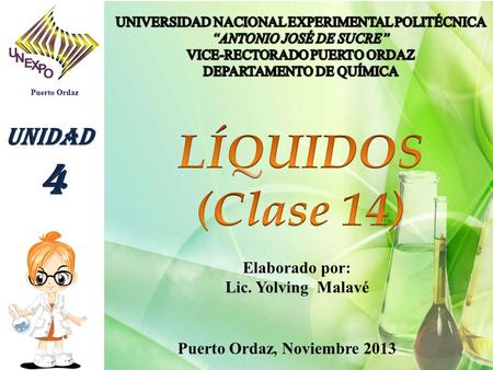 LÍQUIDOS (Clase 14) 4 UNIDAD Elaborado por: Lic. Yolving Malavé