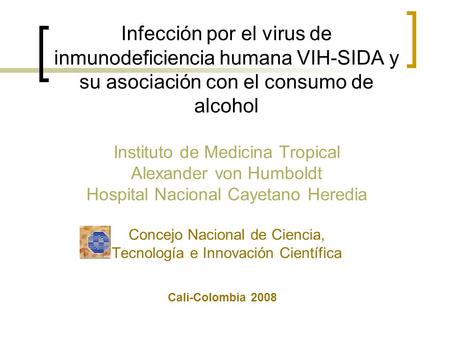Infección por el virus de inmunodeficiencia humana VIH-SIDA y su asociación con el consumo de alcohol Instituto de Medicina Tropical Alexander von Humboldt.