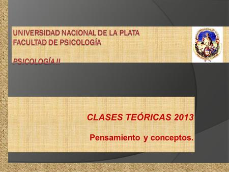 UNIVERSIDAD NACIONAL DE LA PLATA FACULTAD DE PSICOLOGÍA Psicología II