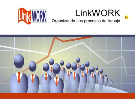 1 de 16 LinkWORK Organizando sus procesos de trabajo.