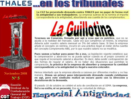 Noviembre 2008 Nº 5 Tenemos un Convenio, firmado por ugt y ccoo que es patético, que no se ajusta a la realidad del mercado. Cada vez que cumplimos un.