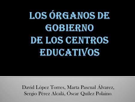 LOS ÓRGANOS DE GOBIERNO DE LOS CENTROS EDUCATIVOS