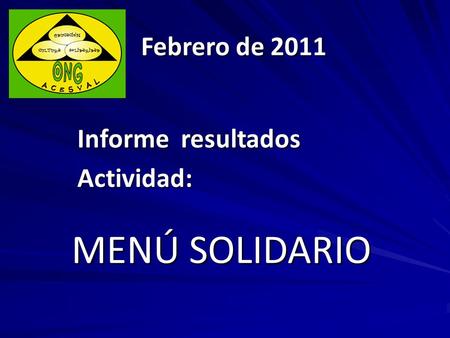 Febrero de 2011 MENÚ SOLIDARIO Informe resultados Actividad: