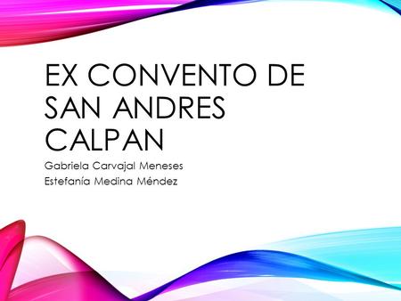 EX CONVENTO DE SAN ANDRES CALPAN