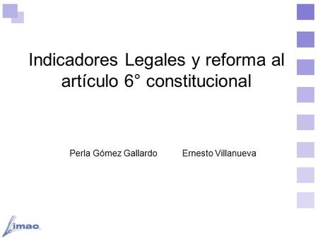 Indicadores Legales y reforma al artículo 6° constitucional Perla Gómez GallardoErnesto Villanueva.