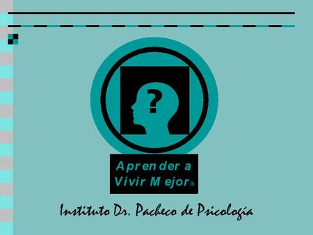 Instituto Dr. Pacheco de Psicología. © 2003-2004 Angel Enrique Pacheco, Ph.D. Todos los Derechos Reservados. All Rights Reserved. INSTITUTO DR. PACHECO.