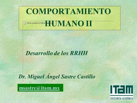 COMPORTAMIENTO HUMANO II Dr. Miguel Ángel Sastre Castillo Desarrollo de los RRHH