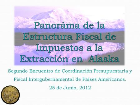 Segundo Encuentro de Coordinación Presupuestaria y Fiscal Intergubernamental de Países Americanos. 25 de Junio, 2012.