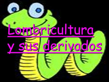 Lombricultura y sus derivados