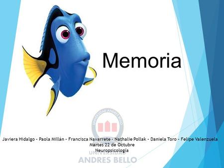 Memoria Javiera Hidalgo – Paola Millán – Francisca Navarrete – Nathalie Pollak – Daniela Toro – Felipe Valenzuela Martes 22 de Octubre Neuropsicología.