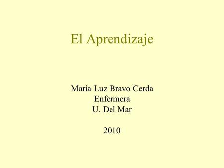 El Aprendizaje María Luz Bravo Cerda Enfermera U. Del Mar 2010.