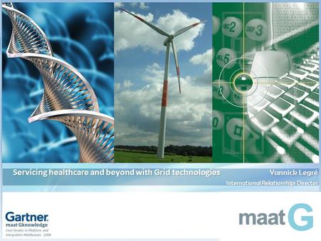 © maat Gknowledge. Todos los derechos reservados 2009 Página 1 Servicing healthcare and beyond with Grid technologies Yannick Legré International Relationships.