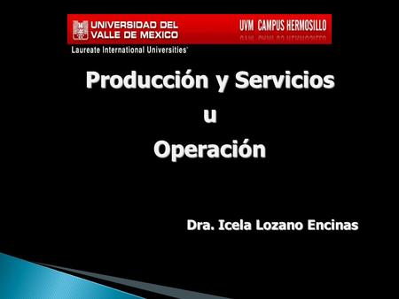 Producción y Servicios Dra. Icela Lozano Encinas