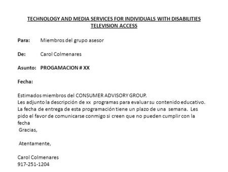 TECHNOLOGY AND MEDIA SERVICES FOR INDIVIDUALS WITH DISABILITIES TELEVISION ACCESS Para: Miembros del grupo asesor De:Carol Colmenares Asunto:PROGAMACION.