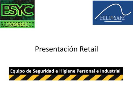 Presentación Retail Equipo de Seguridad e Higiene Personal e Industrial.