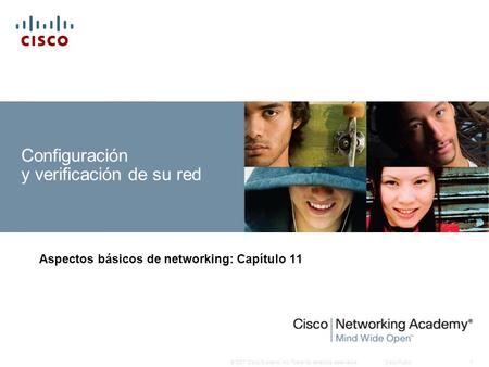 © 2007 Cisco Systems, Inc. Todos los derechos reservados.Cisco Public1 Configuración y verificación de su red Aspectos básicos de networking: Capítulo.