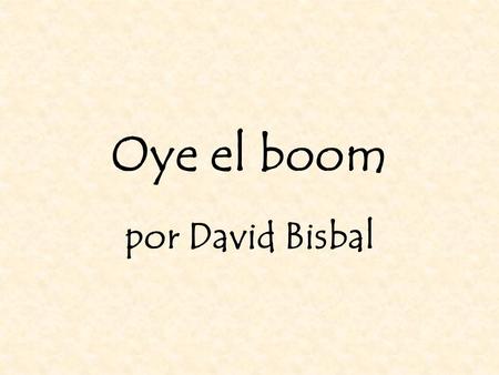 Oye el boom por David Bisbal.