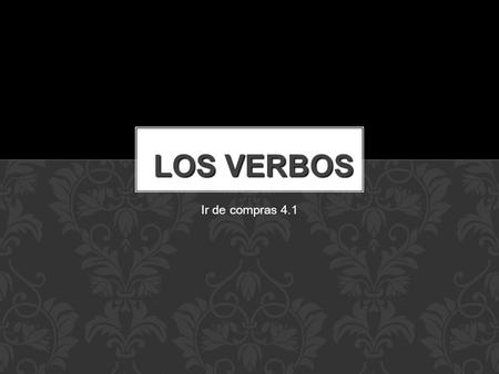 LOS VERBOS Ir de compras 4.1. Conjugate the verb ir based on the subject of your sentence. Ir de compras To go shopping.