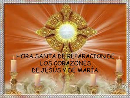 HORA SANTA DE REPARACION DE LOS CORAZONES