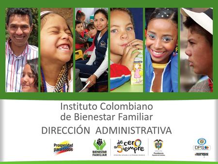 Instituto Colombiano de Bienestar Familiar DIRECCIÓN ADMINISTRATIVA 1.