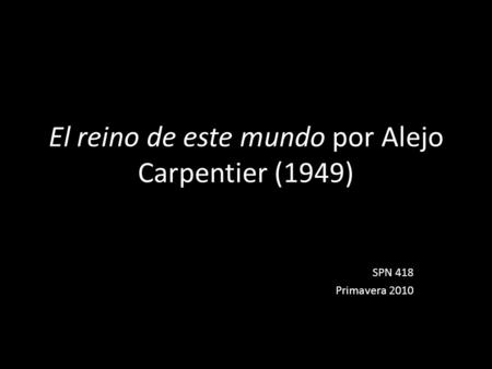 El reino de este mundo por Alejo Carpentier (1949)