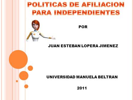 POR JUAN ESTEBAN LOPERA JIMENEZ UNIVERSIDAD MANUELA BELTRAN 2011.