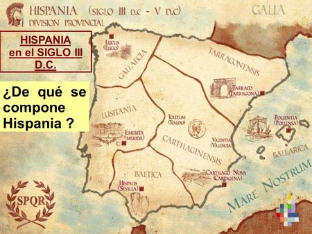 ¿De qué se compone Hispania ?