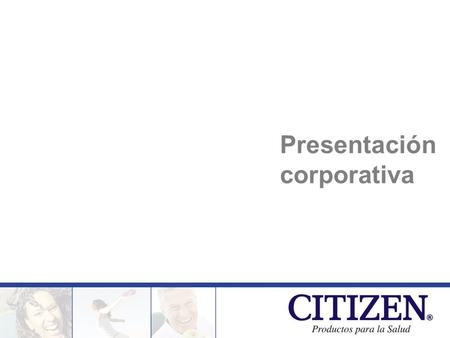 1 Presentación corporativa. 2 CITISALUD, es la empresa que representa la división de Productos para la Salud de CITIZEN®. Ofrecemos equipos médicos de.