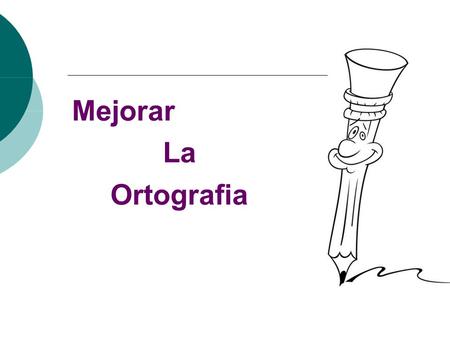 Mejorar La Ortografia.
