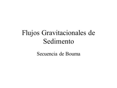 Flujos Gravitacionales de Sedimento