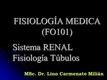 FISIOLOGÍA MEDICA (FO101) Sistema RENAL Fisiología Túbulos