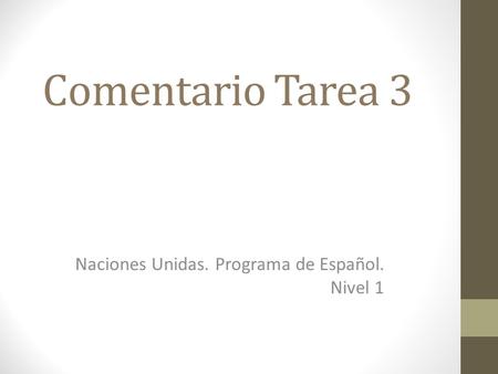 Comentario Tarea 3 Naciones Unidas. Programa de Español. Nivel 1.