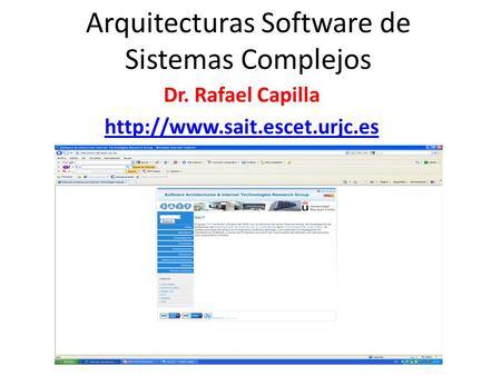 Arquitecturas Software de Sistemas Complejos Dr. Rafael Capilla