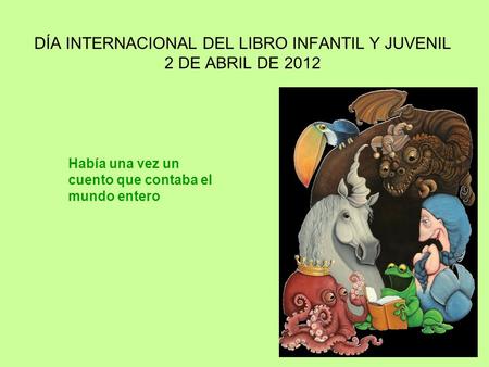 DÍA INTERNACIONAL DEL LIBRO INFANTIL Y JUVENIL 2 DE ABRIL DE 2012